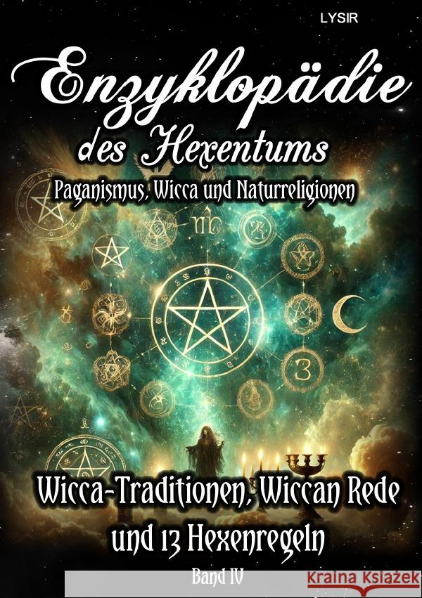 Enzyklopädie des Hexentums - Wicca-Traditionen, Wiccan Rede und 13 Hexenregeln - Band 4 Lysir, Frater 9783759849304