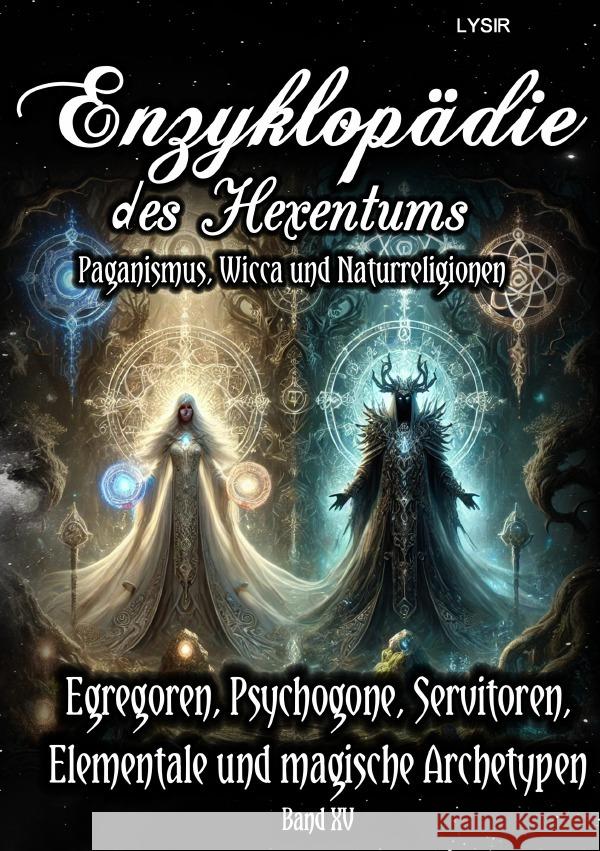 Enzyklopädie des Hexentums - Egregoren, Psychogone, Servitoren, Elementale und magische Archetypen - Band 15 Lysir, Frater 9783759849502