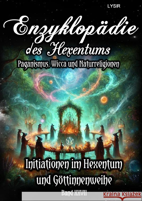 Enzyklopädie des Hexentums - Initiationen im Hexentum und Göttinnenweihe - Band 27 Lysir, Frater 9783759849625