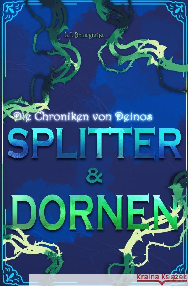 Chroniken von Deinos - Splitter & Dornen Baumgarten, L 9783759849670