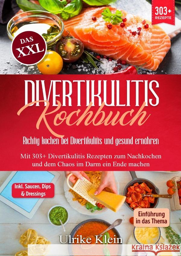 Das XXL Divertikulitis Kochbuch - Richtig kochen bei Divertikulitis und gesund ernähren Klein, Ulrike 9783759849823 epubli