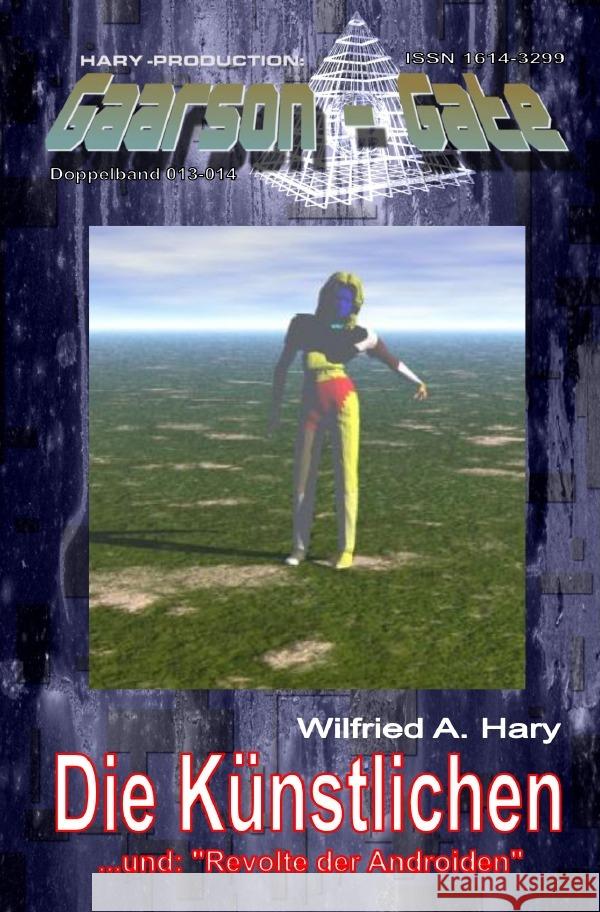 GAARSON-GATE 013-014: Die Künstlichen Hary, Wilfried A. 9783759850768