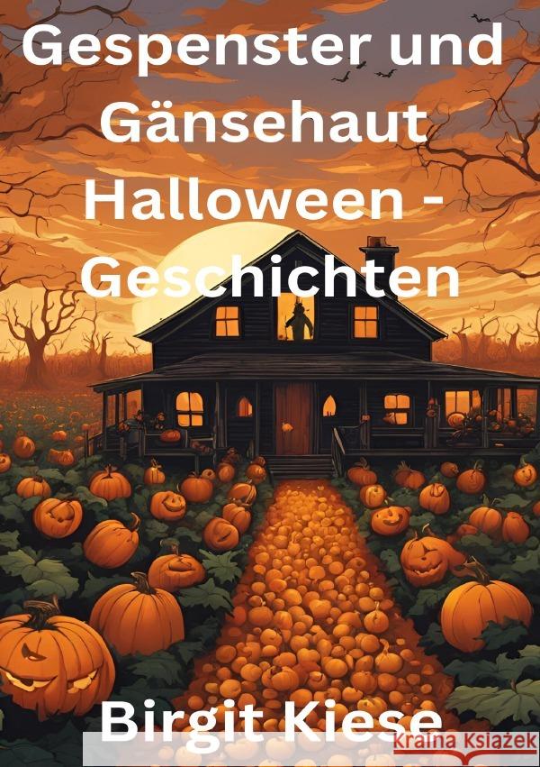 Gespenster und Gänsehaut - Halloweengeschichten Kiese, Birgit 9783759850829