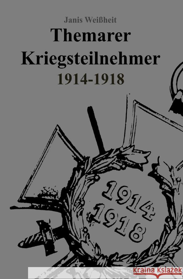 Themarer Kriegsteilnehmer 1914 - 1918 Weißheit, Janis 9783759851857