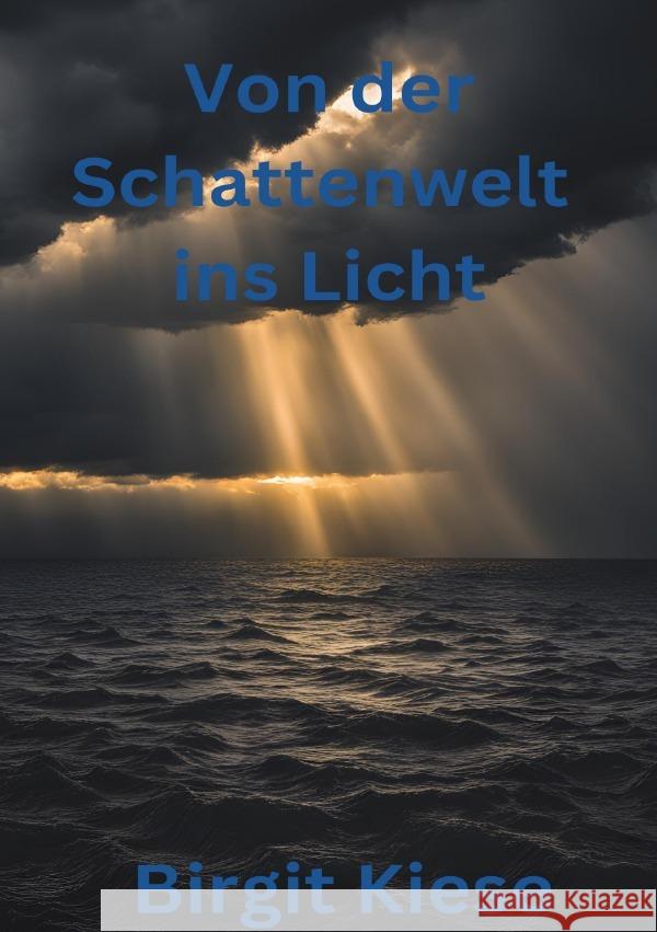 Von der Schattenwelt ins Licht Kiese, Birgit 9783759851956