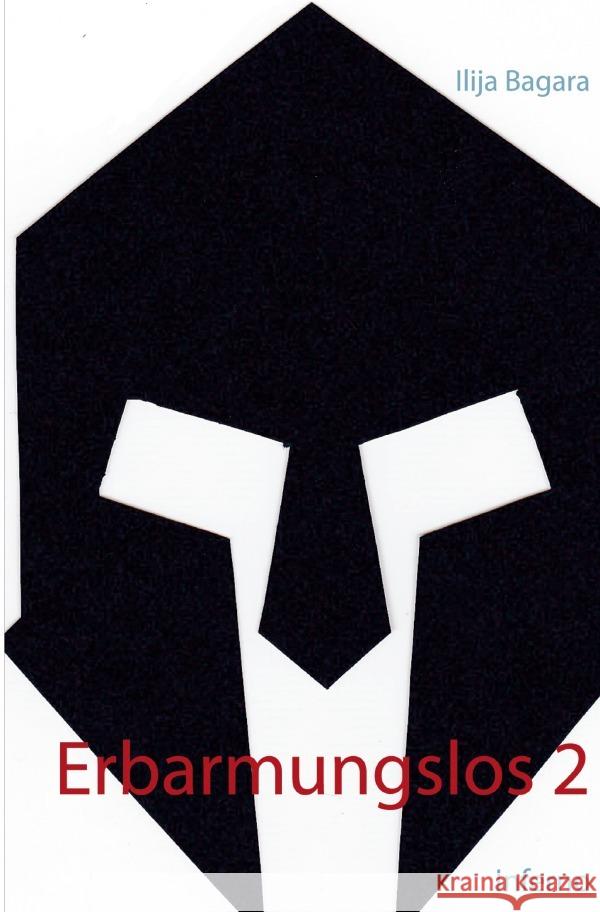 Erbarmungslos 2 Bagara, Ilija 9783759853943 epubli