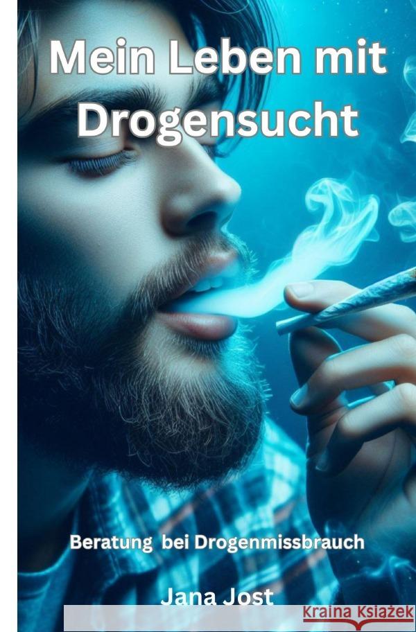 Mein Leben mit Drogensucht Jost, Jana 9783759854377