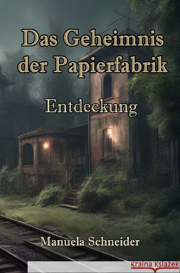 Das Geheimnis der Papierfabrik Schneider, Manuela 9783759856029