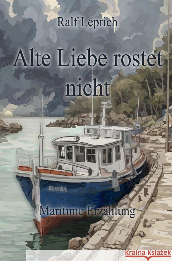 Alte Liebe rostet nicht Leprich, Ralf 9783759856432