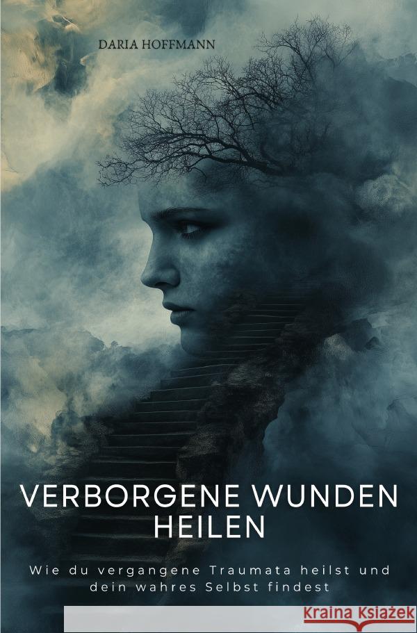 Verborgene Wunden heilen Hoffmann, Daria 9783759856784