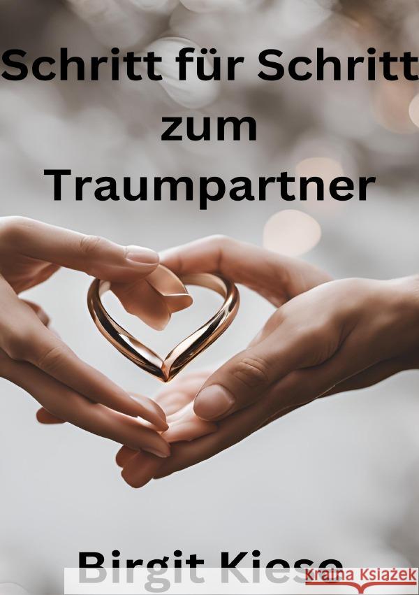 Schritt für Schritt zum Traumpartner Kiese, Birgit 9783759858382 epubli