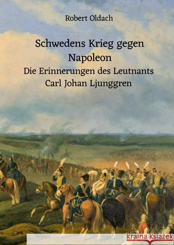 Schwedens Krieg gegen Napoleon Oldach, Robert 9783759860576 epubli