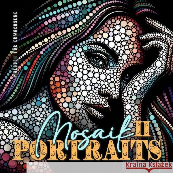 Mosaik Portraits Malbuch für Erwachsene 2 Publishing, Monsoon, Grafik, Musterstück 9783759860781 epubli