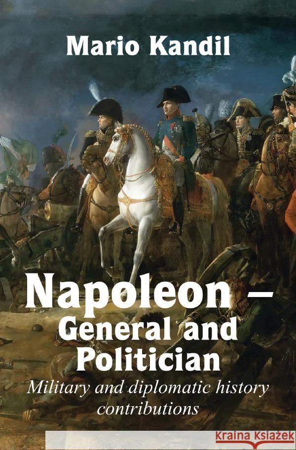 Napoleon - General and Politician Kandil, Mario 9783759862204