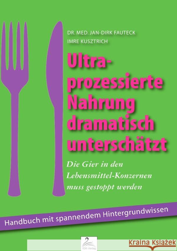 Ultra-prozessierte Nahrung dramatisch unterschätzt Fauteck, Jan-Dirk, Kusztrich, Imre 9783759863454 epubli