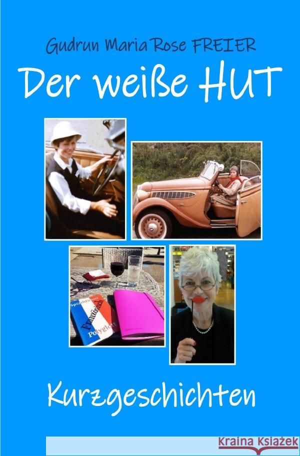 Der weiße Hut Freier, Gudrun Maria Rose 9783759863997