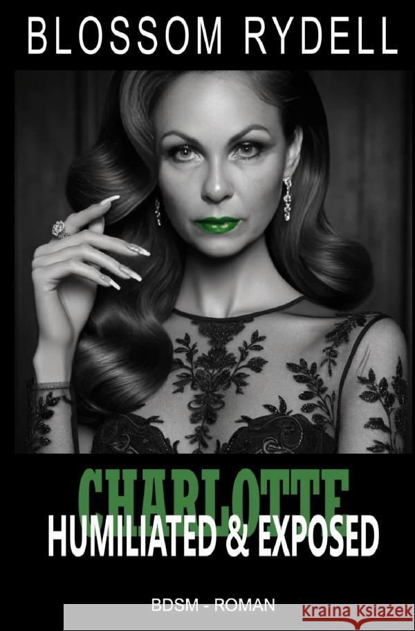 Charlotte - Humiliated & Exposed Rydell, Blossom 9783759868251