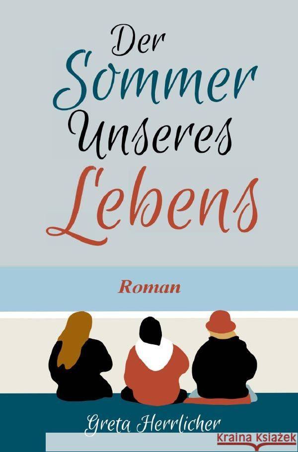 Der Sommer unseres Lebens Herrlicher, Greta 9783759868893