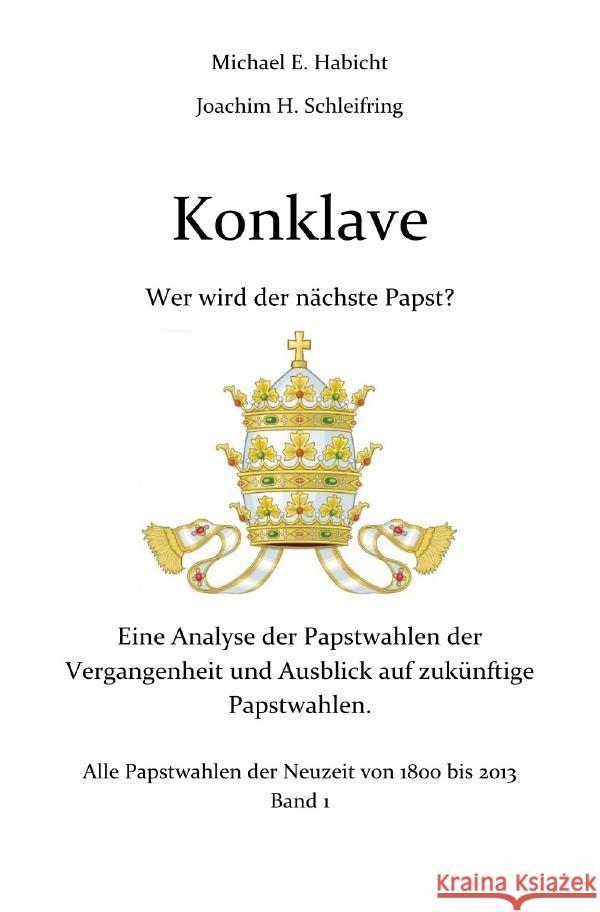 Konklave. Wer wird der nächste Papst? Habicht, Michael E., Schleifring, Joachim H. 9783759869838