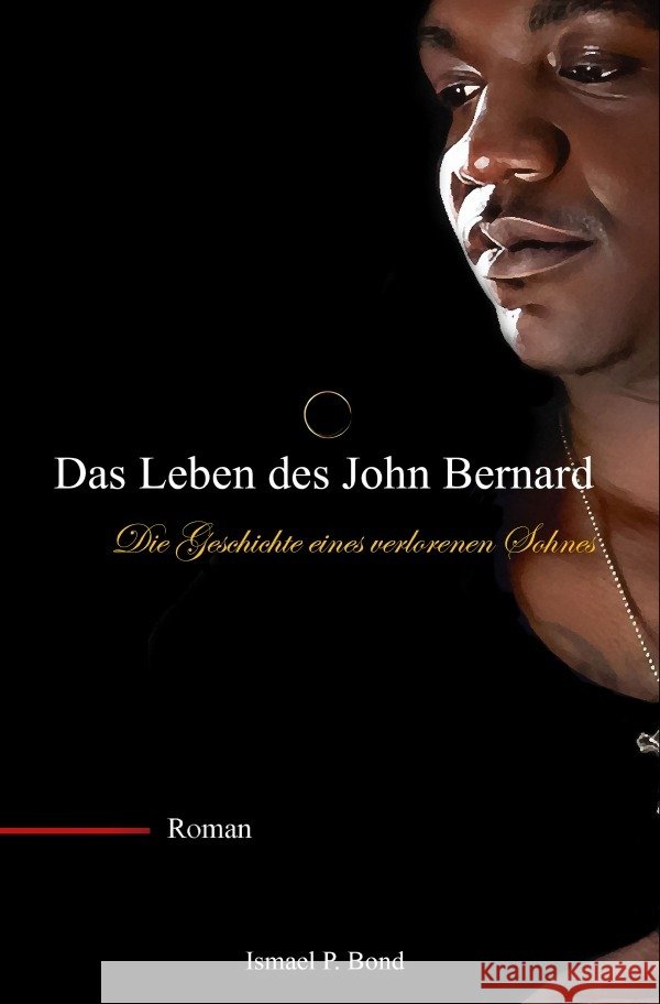 Das Leben des John Bernard Bond, Ismael P. 9783759871473
