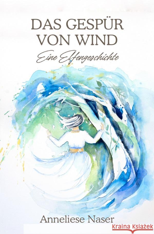 Das Gespür von Wind Naser, Anneliese 9783759872692