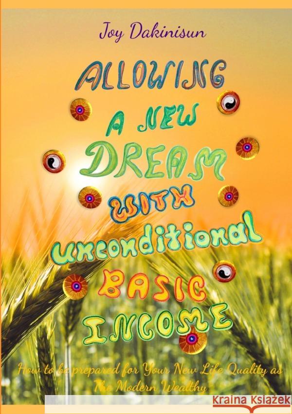 Allowing A New Dream with Unconditional Basic Income Dakinisun, Joy 9783759873286 epubli