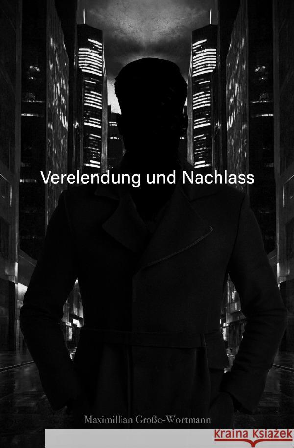 Verelendung und Nachlass Große-Wortmann, Maximillian 9783759874672