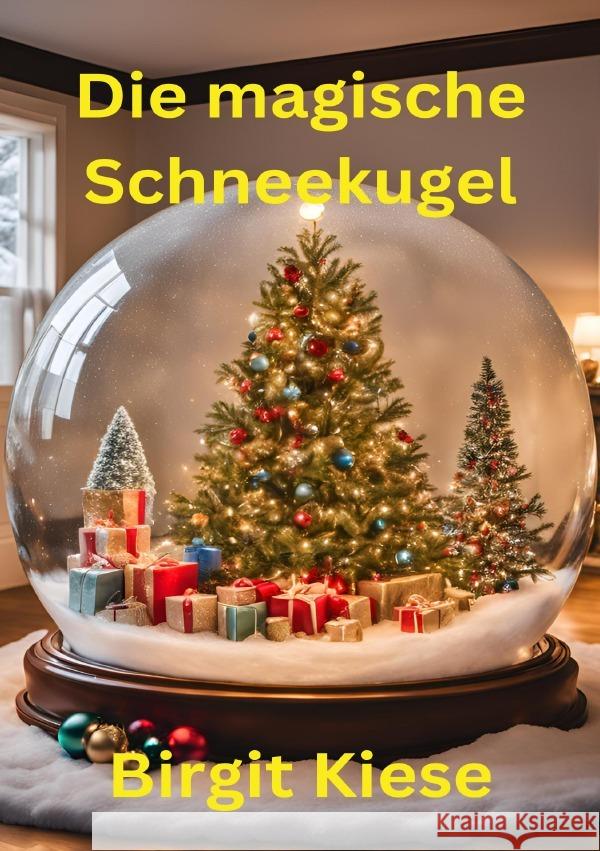 Die magische Schneekugel Kiese, Birgit 9783759876102 epubli