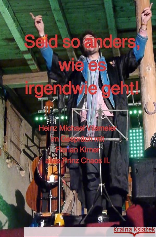 Seid so anders, wie es irgendwie geht! Vilsmeier (D), Heinz Michael 9783759876218