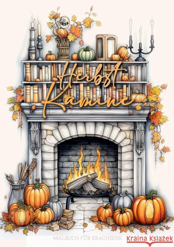 Herbst Kamine Malbuch für Erwachsene Publishing, Monsoon, Grafik, Musterstück 9783759877123 epubli