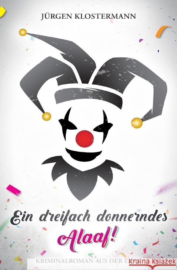 Ein dreifach donnerndes Alaaf! Klostermann, Jürgen 9783759877574