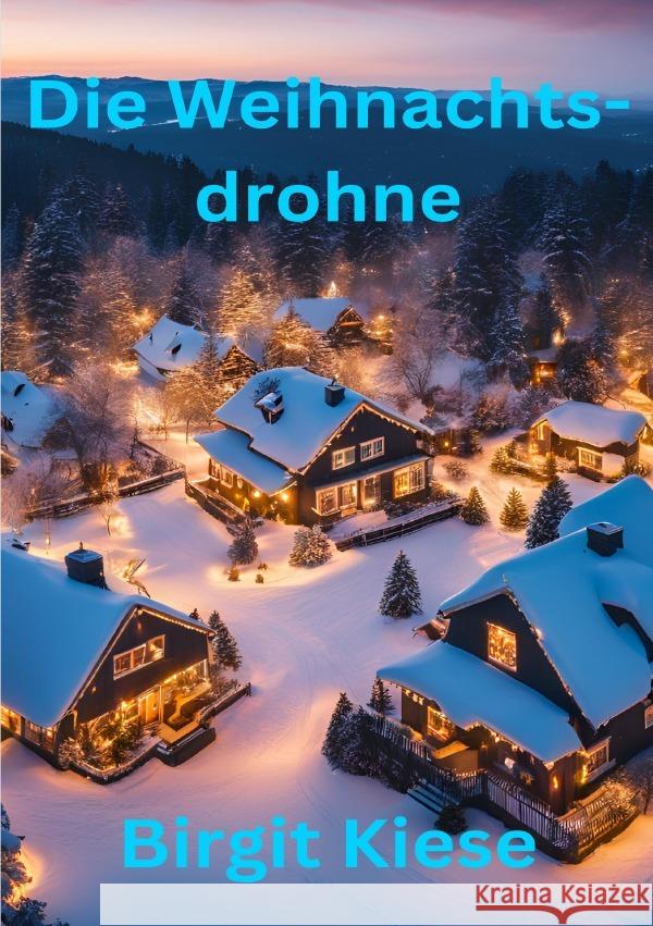 Die Weihnachtsdrohne Kiese, Birgit 9783759878281 epubli