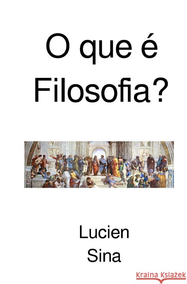 O que é Filosofia? Sina, Lucien 9783759878359 epubli