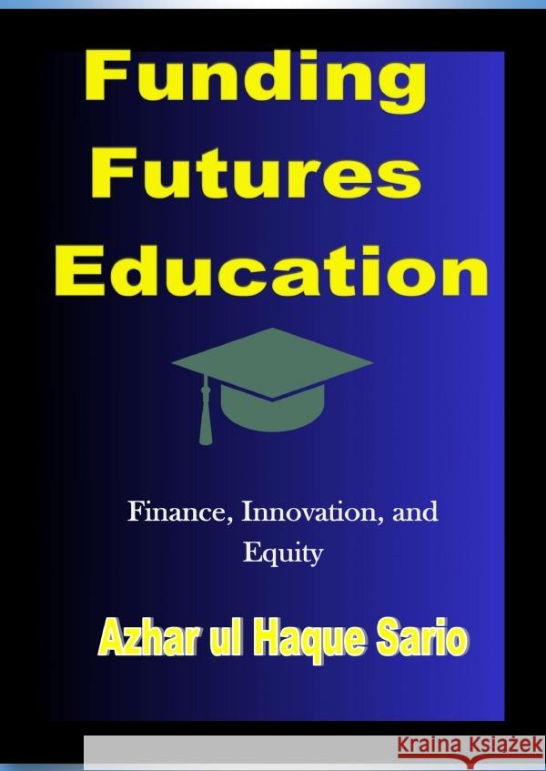 Funding Futures Education Sario, Azhar ul Haque 9783759878410