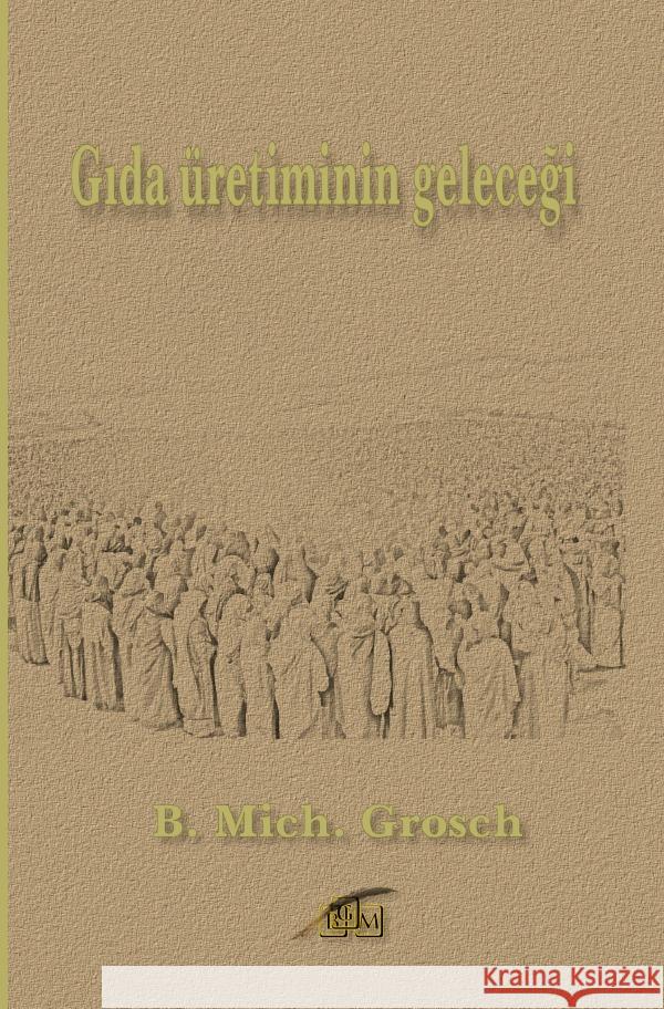 Gida üretiminin gelecegi Grosch, Bernd Michael 9783759879004