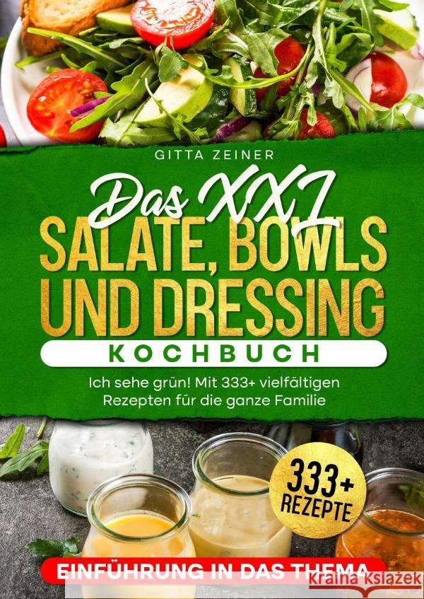 Das XXL Salate, Bowls und Dressing Kochbuch Zeiner, Gitta 9783759880529