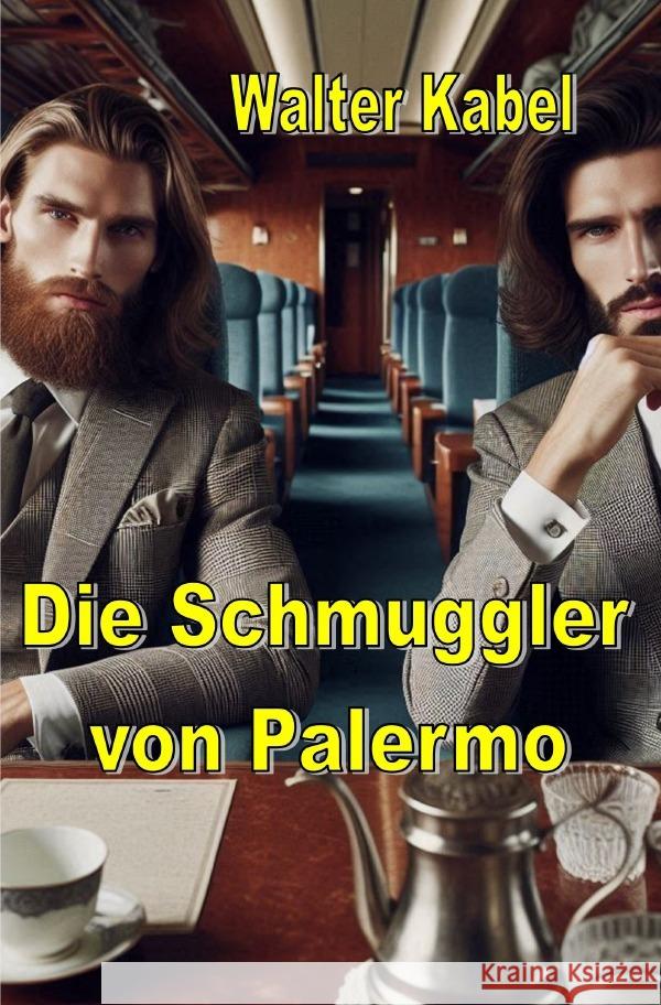 Die Schmuggler von Palermo Kabel, Walter 9783759880567 epubli