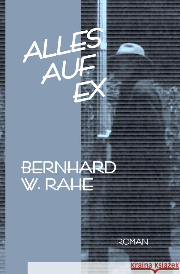 Alles auf ex Rahe, Bernhard W. 9783759882172