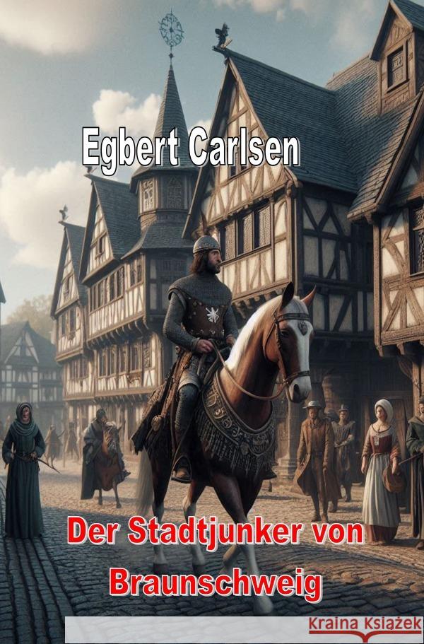 Der Stadtjunker von Braunschweig Carlsen, Egbert 9783759884664