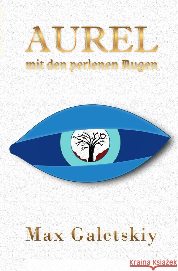 Aurel mit den perlenen Augen Galetskiy, Max 9783759884763 epubli