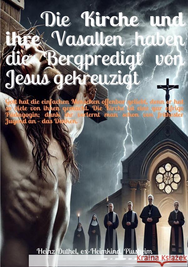 Die Kirche und ihre Vasallen haben die Bergpredigt von Jesus gekreuzigt Duthel, Heinz 9783759884817