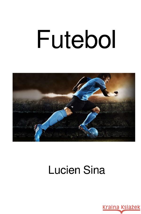 Futebol Sina, Lucien 9783759885050 epubli