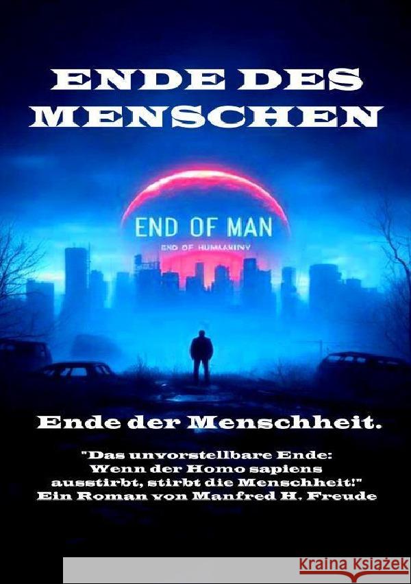 Ende des Menschen. Ende der Menschheit. Ende des Homo sapiens. Freude, Manfred H. 9783759885388 epubli