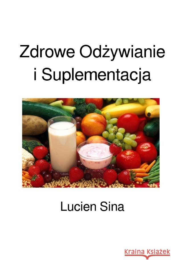 Zdrowe Odzywianie i Suplementacja Sina, Lucien 9783759887023 epubli