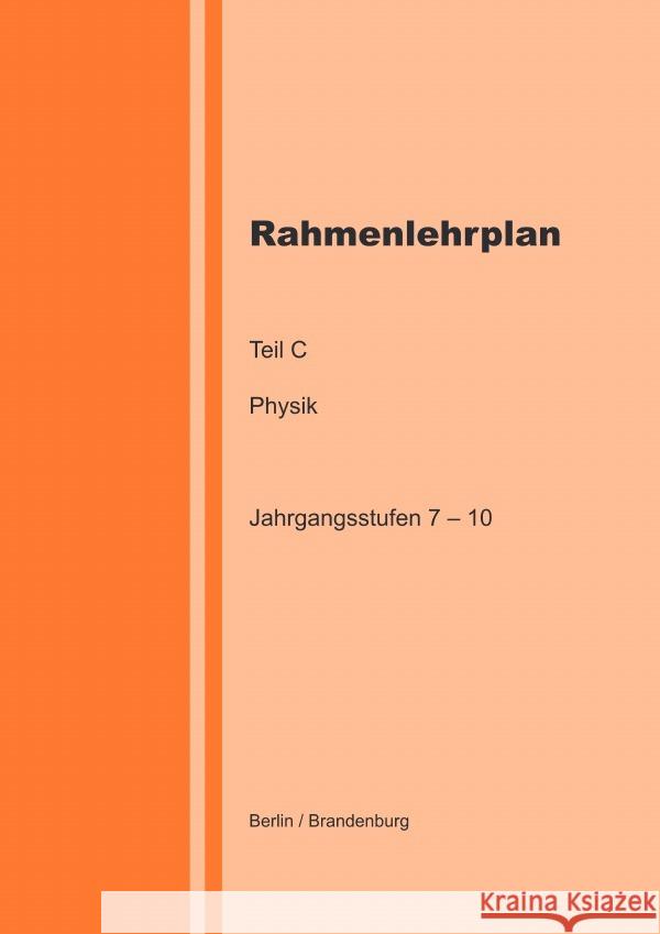 Rahmenlehrplan Teil C  - Physik - Jahrgangsstufen 7 - 10 (Berlin / Brandenburg) Studier, Ronny 9783759887344