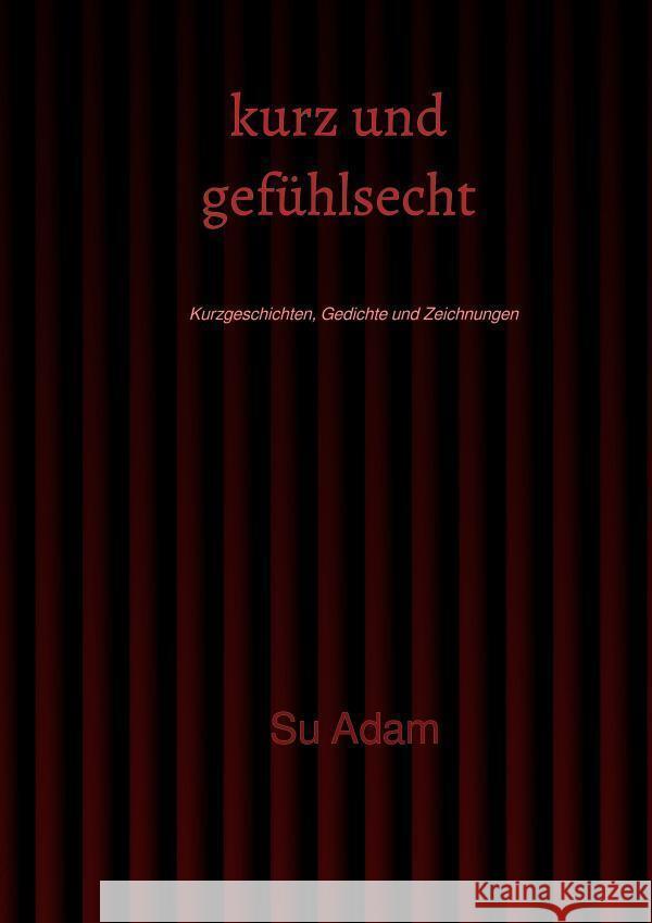 kurz und gefühlsecht Adam, Su 9783759887528