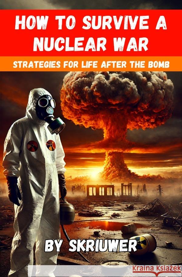 How to Survive a Nuclear War de Haan, Auke 9783759888389 epubli