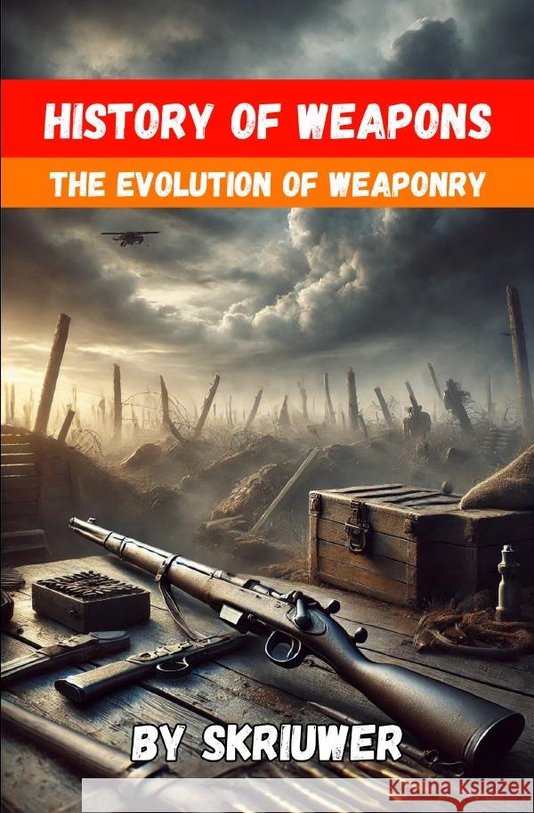 The History of Weapons de Haan, Auke 9783759888525 epubli