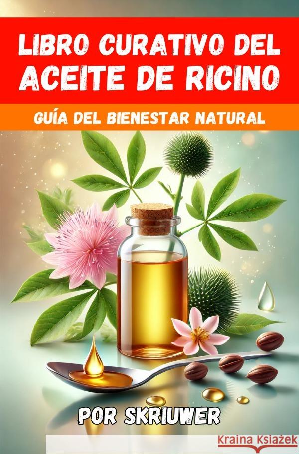 Un Libro Curativo Sobre el Aceite de Ricino de Haan, Auke 9783759888938