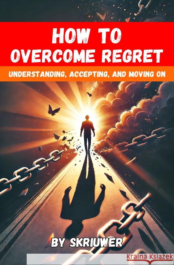 How to Overcome Regret de Haan, Auke 9783759890009 epubli